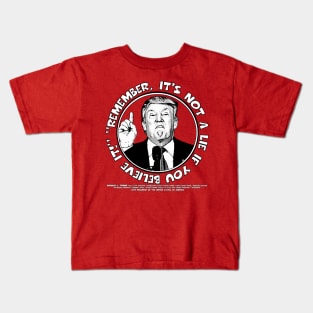 Remember, It's Not A Lie If You Believe It- Trump Kids T-Shirt